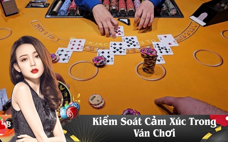 Kiểm Soát Cảm Xúc Trong Ván Chơi