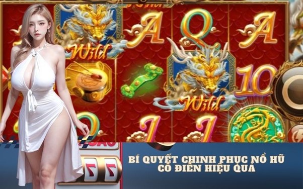 Bí Quyết Chinh phục Nổ Hũ Cổ Điển Hiệu Quả