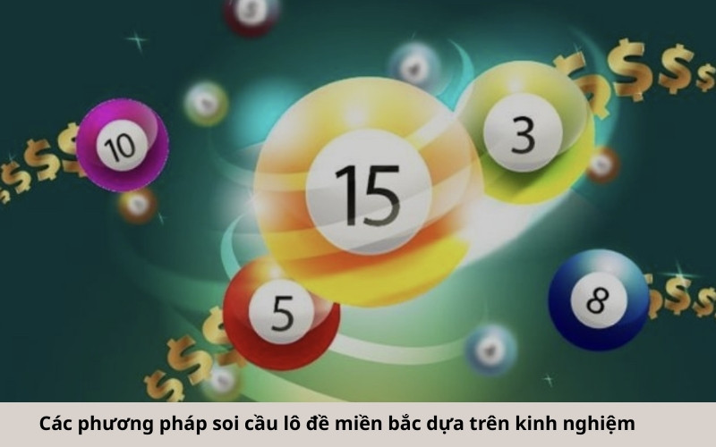Các phương pháp soi cầu lô đề miền bắc dựa trên kinh nghiệm