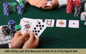 Nắm Vững Luật Chơi Baccarat Online Từ A-Z Cho Người Mới