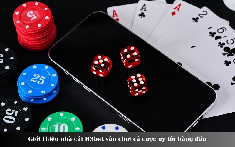 Giới thiệu nhà cái H3bet sân chơi cá cược uy tín hàng đầu