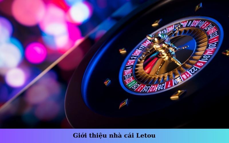 Giới thiệu nhà cái Letou