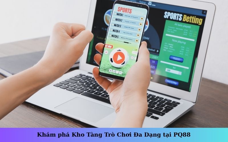 Khám phá Kho Tàng Trò Chơi Đa Dạng tại PQ88