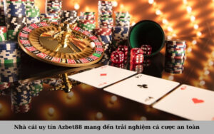 Nhà cái uy tín Azbet88 mang đến trải nghiệm cá cược an toàn