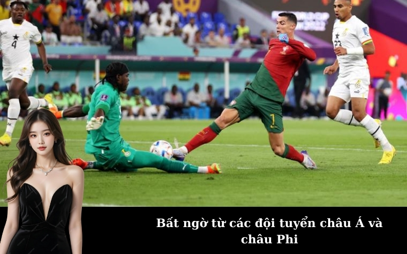 Bất ngờ từ các đội tuyển châu Á và châu Phi