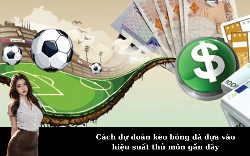 Cách dự đoán kèo bóng đá dựa vào hiệu suất thủ môn gần đây