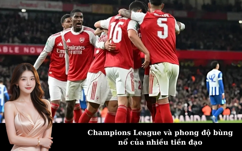 Champions League và phong độ bùng nổ của nhiều tiền đạo