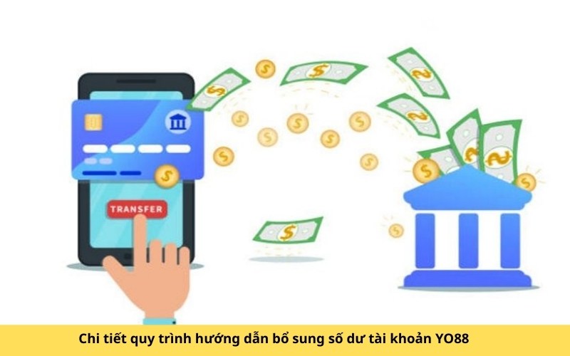 Chi tiết quy trình hướng dẫn bổ sung số dư tài khoản YO88