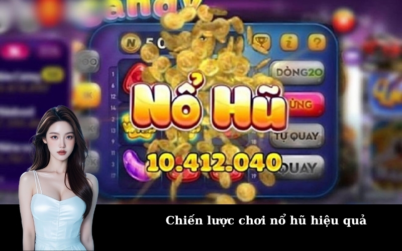 Chiến lược chơi nổ hũ hiệu quả