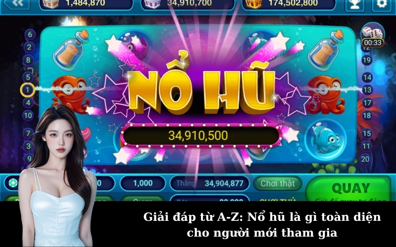 Giải đáp từ A-Z: Nổ hũ là gì toàn diện cho người mới tham gia