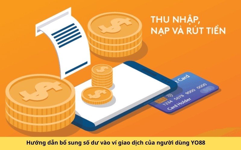 Hướng dẫn bổ sung số dư vào ví giao dịch của người dùng YO88