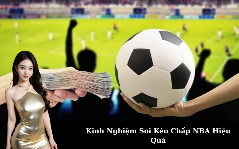 Kinh Nghiệm Soi Kèo Chấp NBA Hiệu Quả