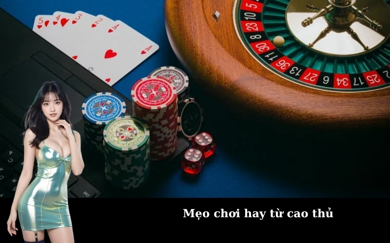 Mẹo chơi hay từ cao thủ