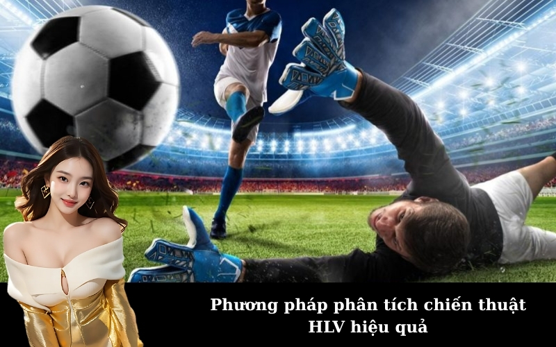 Phương pháp phân tích chiến thuật HLV hiệu quả