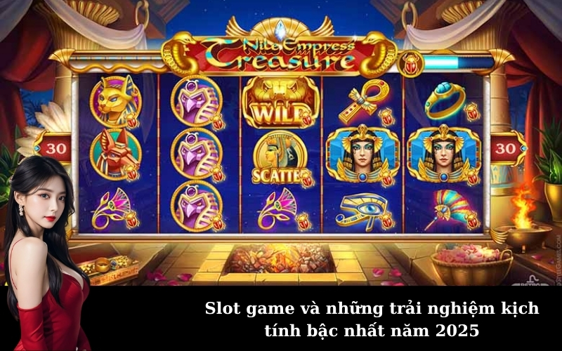 Slot game và những trải nghiệm kịch tính bậc nhất năm 2025