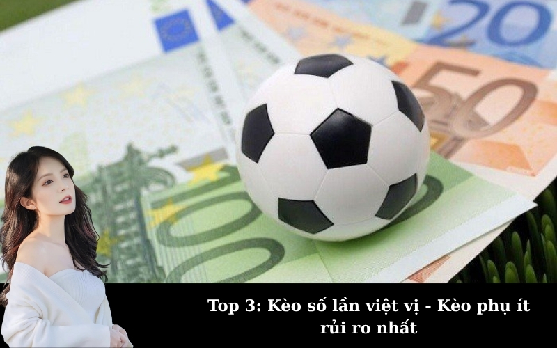 Top 3_ Kèo số lần việt vị - Kèo phụ ít rủi ro nhất